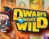 Dwarfs Gone Wild
